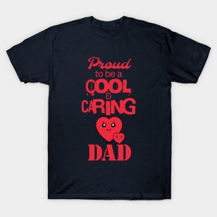 Proud to be a cool and caring dad T-Shirt